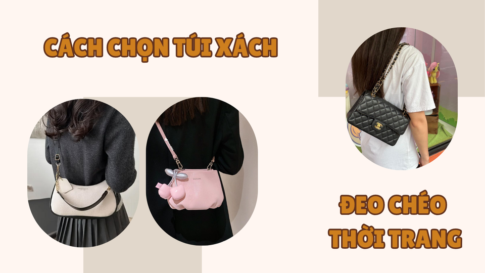 cách chọn túi xách đeo chéo nữ (1)