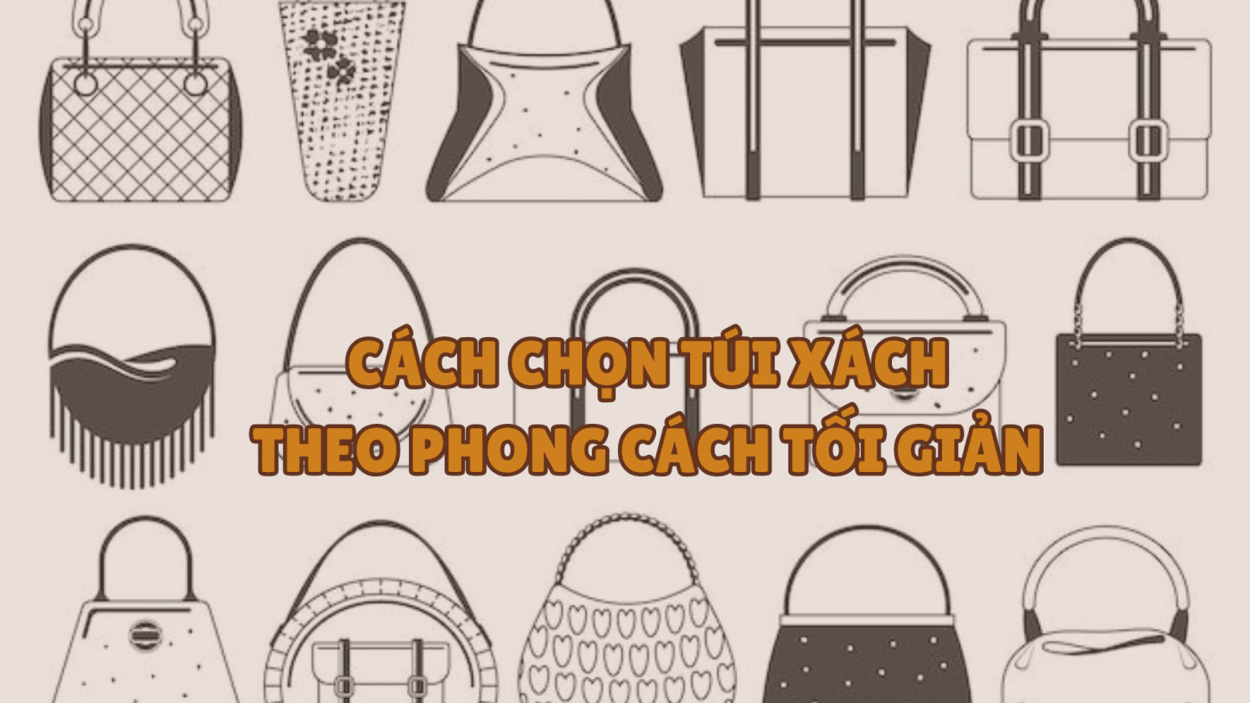 cách chọn túi xách theo phong cách tối giản (1)